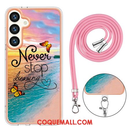 Coque à Cordon Samsung Galaxy S24 Plus 5G Never Stop Dreaming